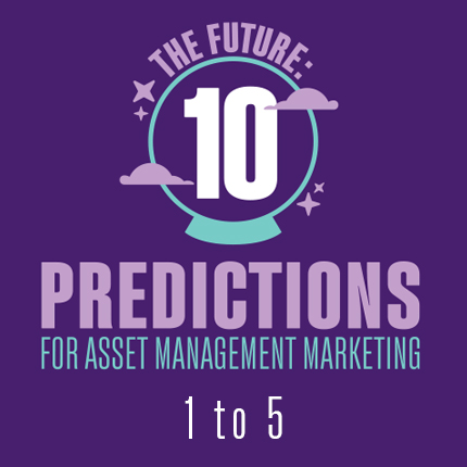 5 Predictions for asset management marketing