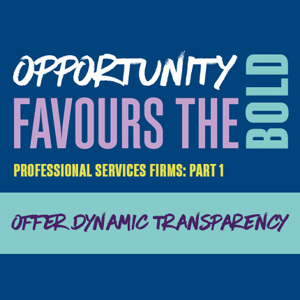 Opportunities for professional services firms. Part 1. Offer dynamic transparency