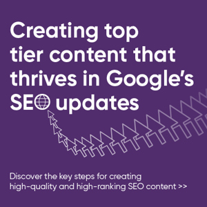 Creating top tier content that thrives in Google’s SEO updates